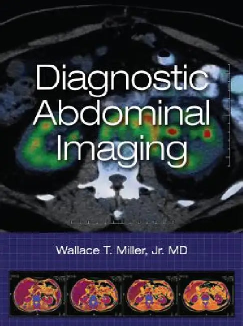 Diagnostic Abdominal Imaging by Wallace T. Miller