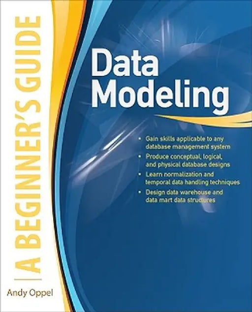 Data Modeling: A Beginner's Guide by Andy Oppel
