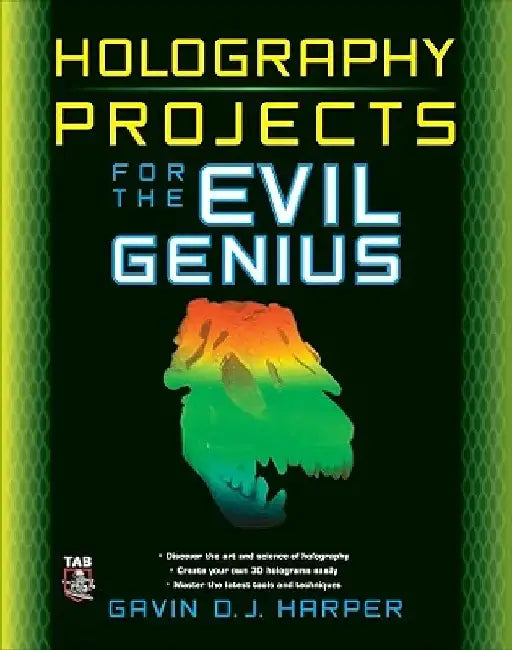 Holography Projects for the Evil Genius by Gavin D. J. Harper
