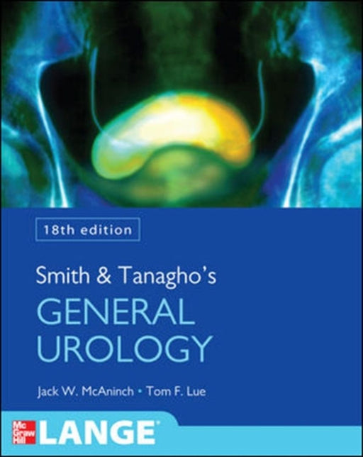 Smith and Tanagho's General Urology, Eighteenth Edition by McAninch, Jack W.