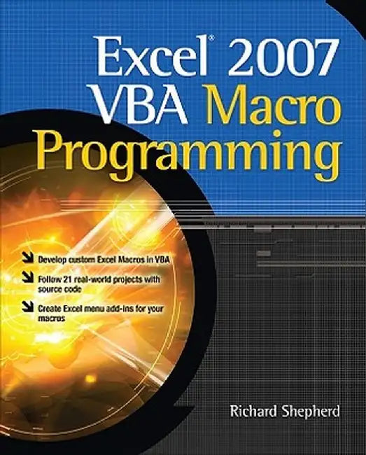 Excel 2007 VBA Macro Programming by Richard Shepherd