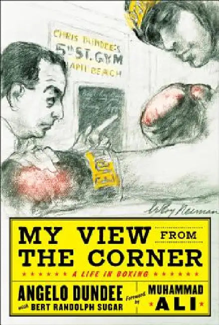 My View from the Corner: A Life in Boxing by Angelo Dundee