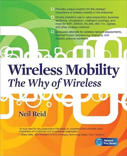 Wireless Mobility: The Why of Wireless by Neil P. Reid