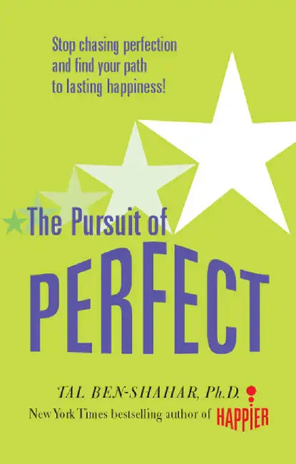 Pursuit of Perfect: Stop Chasing Perfection and Discover the True Path to Lasting Happiness (UK PB) by Tal Ben-Shahar