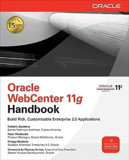 Oracle Webcenter 11g Handbook: Build Rich, Customizable Enterprise 2.0 Applications by Frederic Desbiens