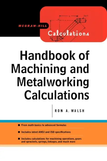 Handbook of Machining and Metalworking Calculations by Ronald Walsh
