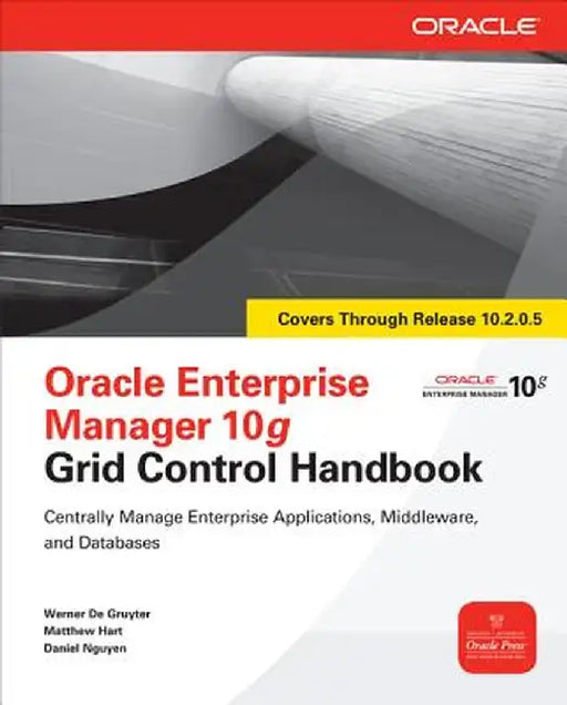 Oracle Enterprise Manager 10g Grid Control Handbook by Werner De Gruyter