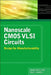 Nanoscale CMOS VLSI Circuits: Design for Manufacturability by Sandip Kundu, Aswin Sreedhar