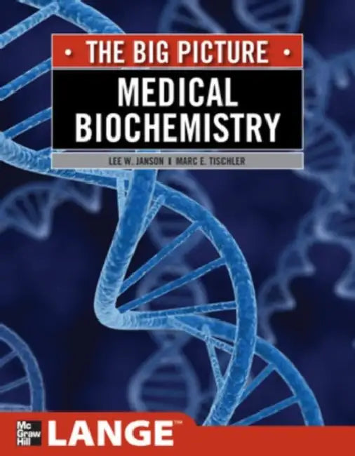 Medical Biochemistry: The Big Picture by Lee W. Janson, Marc Tischler