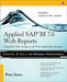 Applied SAP Bi 7.0 Web Reports: Using Bex Web Analyzer and Web Application Designer by Peter Jones