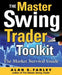 The Master Swing Trader Toolkit: The Market Survival Guide by Alan S. Farley