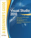 Microsoft Visual Studio 2010: A Beginner's Guide by Joe Mayo