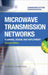 Microwave Transmission Network: Planning, Design, and Deployment by Harvey Lehpamer