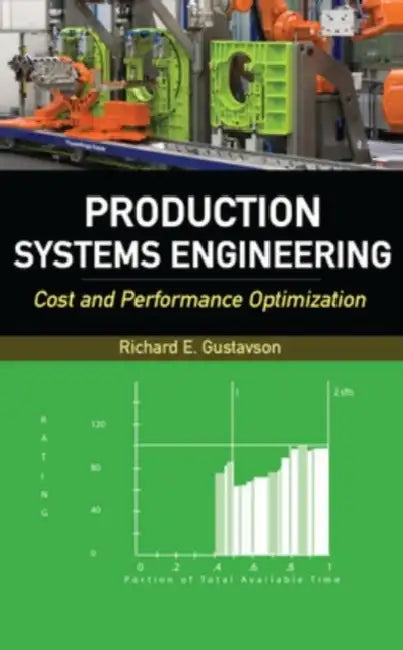 Production Systems Engineering: Cost and Performance Optimization by Richard E. Gustavson