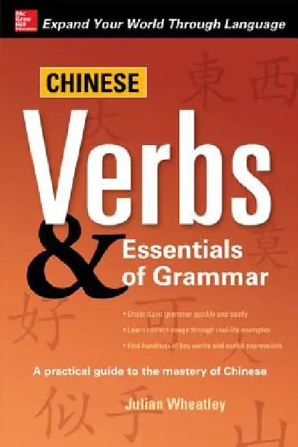 Chinese Verbs & Essentials of Grammar by Julian K. Wheatley