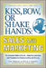 Kiss, Bow, or Shake Hands, Sales and Marketing: The Essential Cultural Guide-From Presentations and Promotions to Communicating and Closing by Terri Morrison