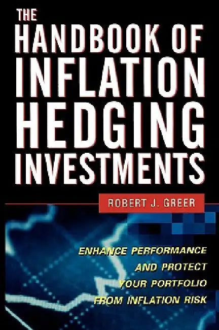 The Handbook of Inflation Hedging Investments by Robert J. Greer