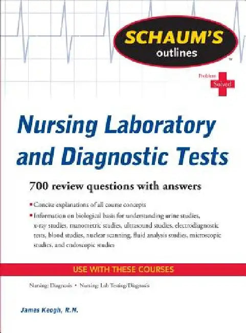 Schaum's Outline of Nursing Laboratory and Diagnostic Tests by Jim Keogh