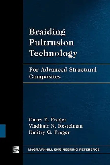 Braiding Pultrusion Technology by Garry Freger, Vladimir Kestelman, Dmitry Freger
