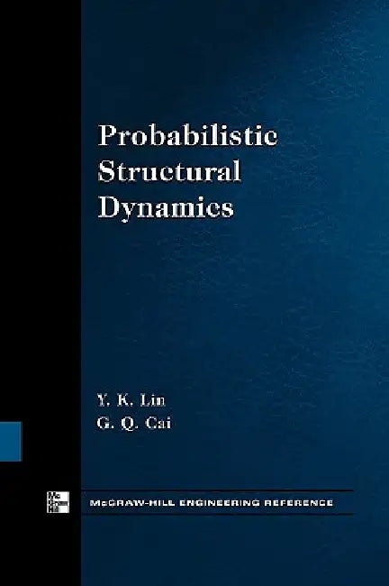 Probabilistic Structural Dynamics by Y. K. Lin, G. Cai
