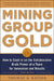 Mining Group Gold, Third Edition: How to Cash in on the Collaborative Brain Power of a Team for Innovation and Results by Thomas a. Kayser