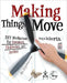 Making Things Move: DIY Mechanisms for Inventors, Hobbyists, and Artists by Dustyn Roberts