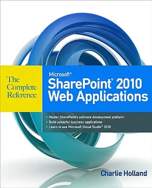 Microsoft SharePoint 2010 Web Applications by Charlie Holland