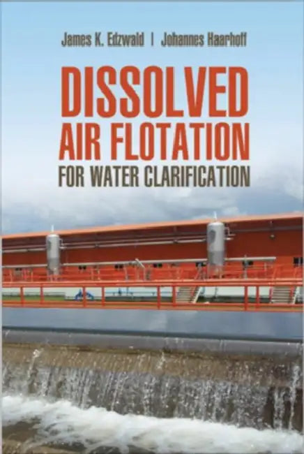 Dissolved Air Flotation for Water Clarification by James K. Edzwald, Johannes Haarhoff