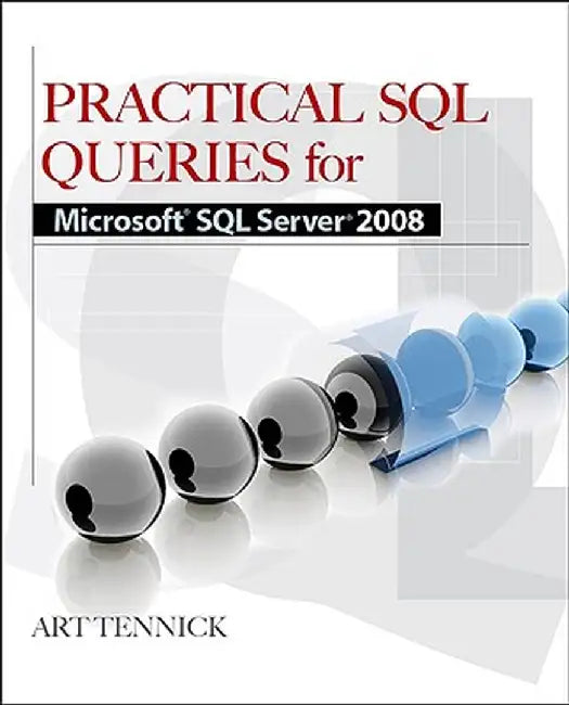 Practical SQL Queries for Microsoft SQL Server 2008 R2 by Art Tennick