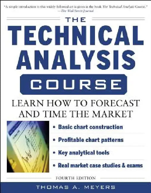 The Technical Analysis Course, Fourth Edition: Learn How to Forecast and Time the Market by Thomas Meyers