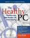 The Healthy PC: Preventive Care, Home Remedies, and Green Computing by Guy Hart-Davis