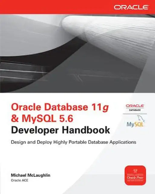 Oracle Database 11g & MySQL 5.6 Developer Handbook by Michael McLaughlin