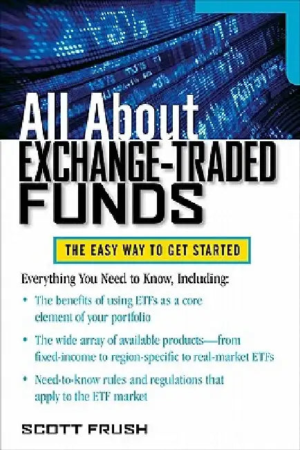 All about Exchange-Traded Funds by Scott Frush