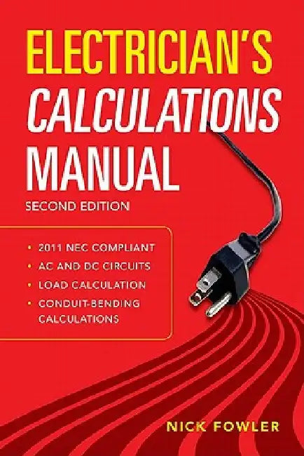 Electrician's Calculations Manual, Second Edition by Nick Fowler