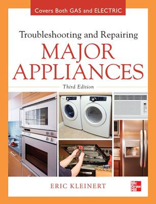 Troubleshooting and Repairing Major Appliances by Eric Kleinert
