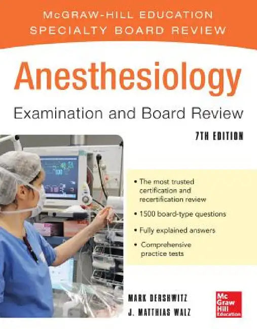 Anesthesiology Examination and Board Review 7/E by Mark Dershwitz, J. Matthias Walz