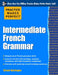 Practice Makes Perfect: Intermediate French Grammar: With 145 Exercises by Eliane Kurbegov