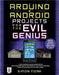 Arduino + Android Projects for the Evil Genius: Control Arduino with Your Smartphone or Tablet by Simon Monk