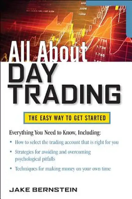 All About Day Trading: The Easy Way to Get Started by Jake Bernstein