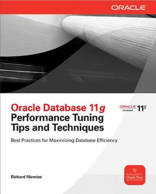 Oracle Database 11g Release 2 Performance Tuning Tips & Techniques by Richard Niemiec