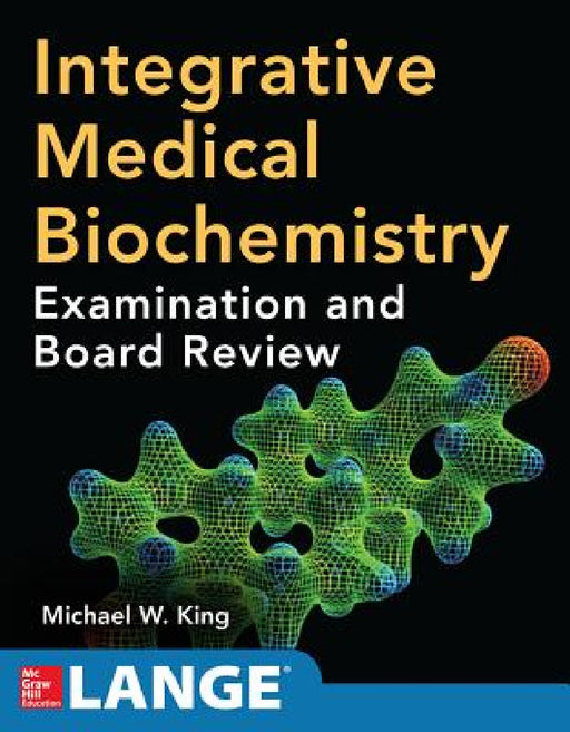 Integrative Medical Biochemistry: Examination and Board Review by Michael W. King