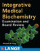Integrative Medical Biochemistry: Examination and Board Review by Michael W. King
