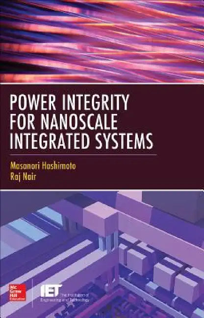 Power Integrity for Nanoscale Integrated Systems by Masanori Hashimoto, Raj Nair