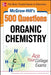 McGraw-Hill's 500 Organic Chemistry Questions: Ace Your College Exams: 3 Reading Tests + 3 Writing Tests + 3 Mathematics Tests by Estelle K. Meislich