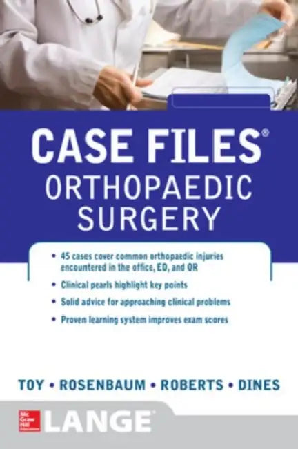 Case Files Orthopaedic Surgery by Eugene C. Toy, Andrew J. Rosenbaum, Timothy Roberts