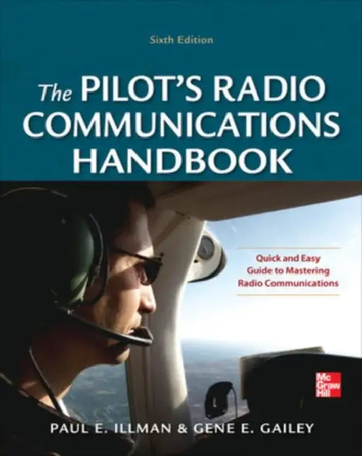 Pilot's Radio Communications Handbook Sixth Edition by Paul E. Illman, Gene Gailey
