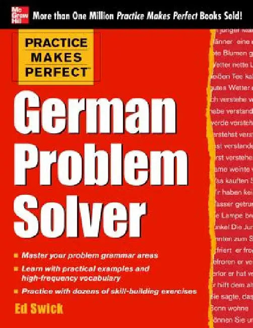 Practice Makes Perfect German Problem Solver: With 130 Exercises by Ed Swick