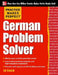 Practice Makes Perfect German Problem Solver: With 130 Exercises by Ed Swick