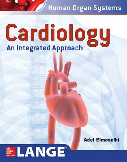 Cardiology: An Integrated Approach by Adel Elmoselhi