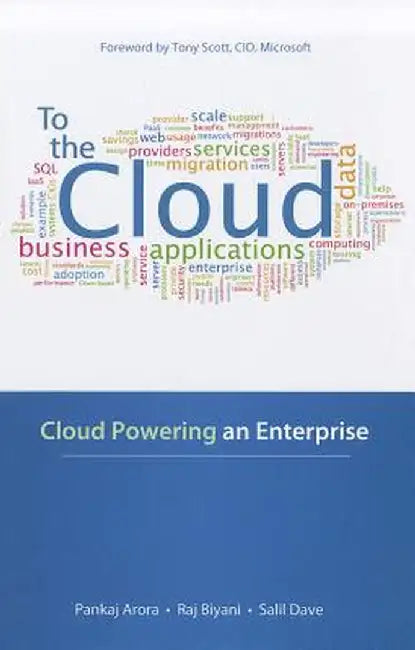To the Cloud: Cloud Powering an Enterprise by Pankaj Arora